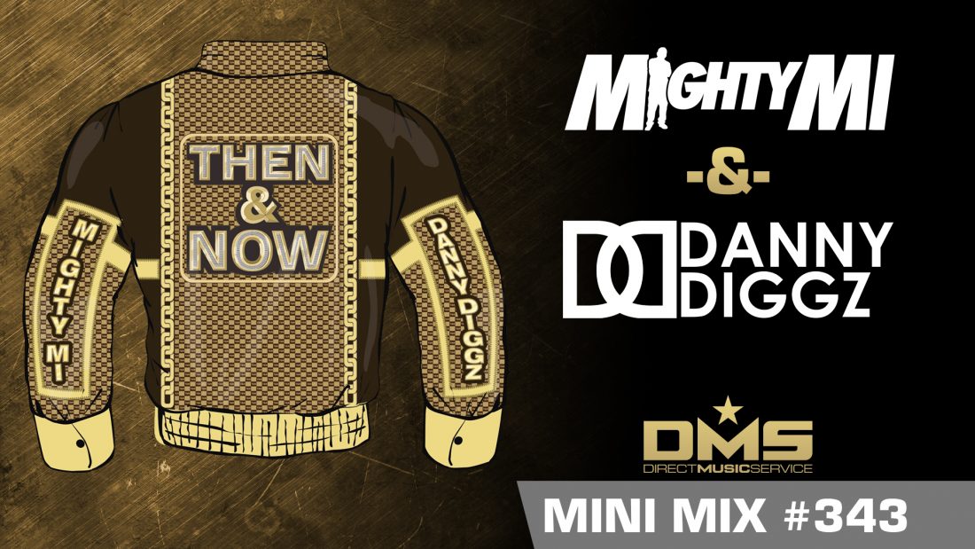 DMS MINI MIX WEEK #343 Mighty Mi & Danny Diggz “Then & Now” Original Demo For Diplo’s Revolution