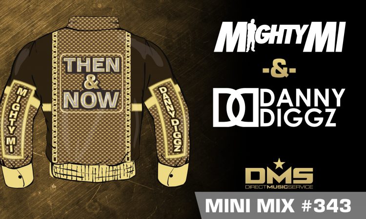 DMS MINI MIX WEEK #343 Mighty Mi & Danny Diggz "Then & Now" Original Demo For Diplo's Revolution