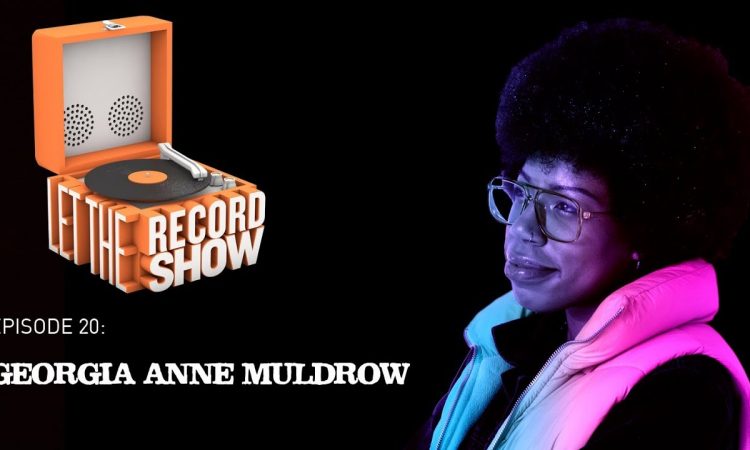 Let the Record Show Ep. 20: Georgia Anne Muldrow Interview