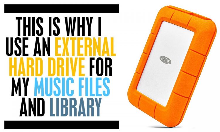 Why I Use An External Hard Drive for My Music Files and Library | Pri yon Joni