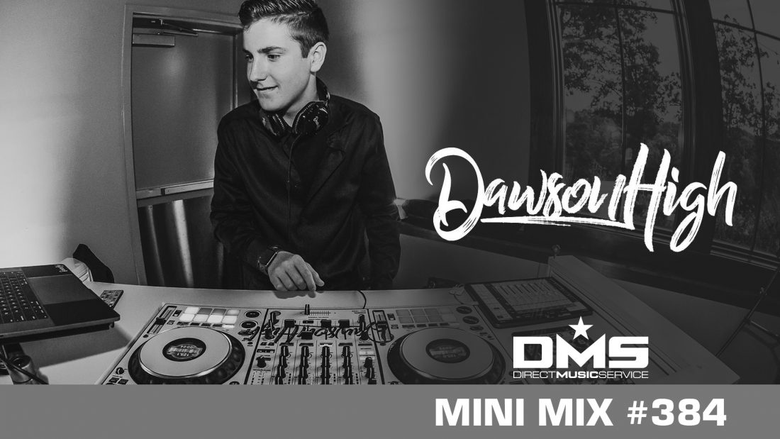 DMS MINI MIX WEEK #384 DJ DAWSON HIGH