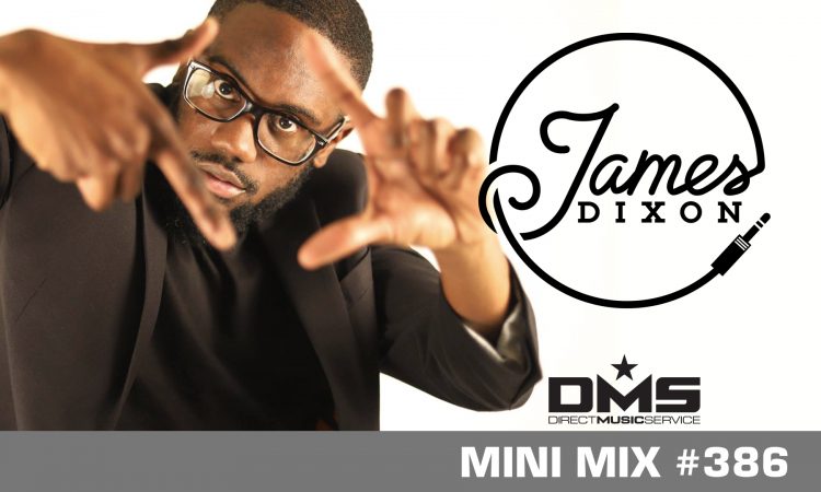 DMS MINI MIX WEEK #386 DJ JAMES DIXON