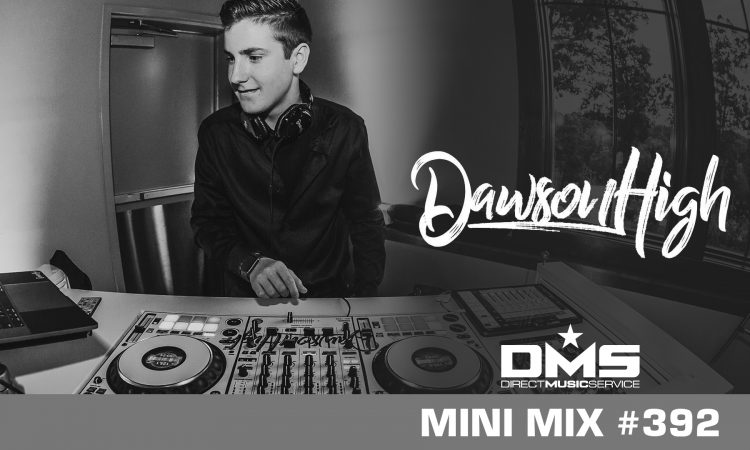DMS MINI MIX WEEK #392 DJ DAWSON HIGH