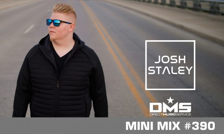 DMS MINI MIX WEEK #390 DJ JOSH STALEY