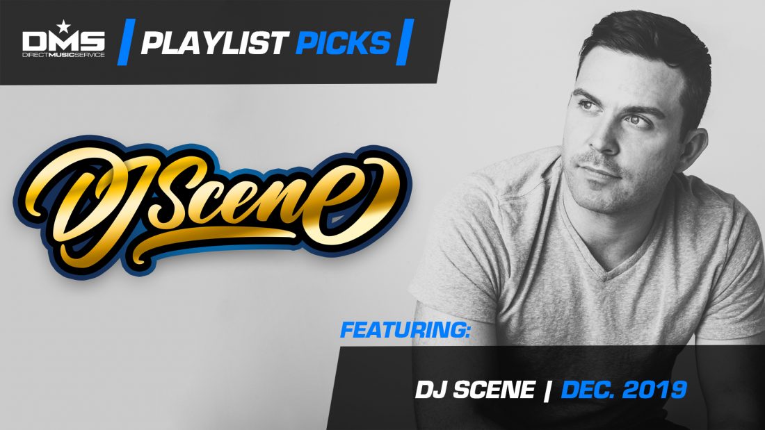 PLAYLIST PICKS FEATURING: DJ SCENE | DEC. 2019