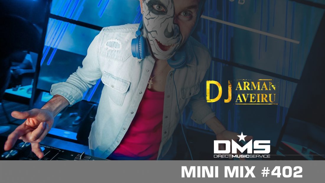 DMS MINI MIX WEEK #402 DJ ARMAN AVEIRU