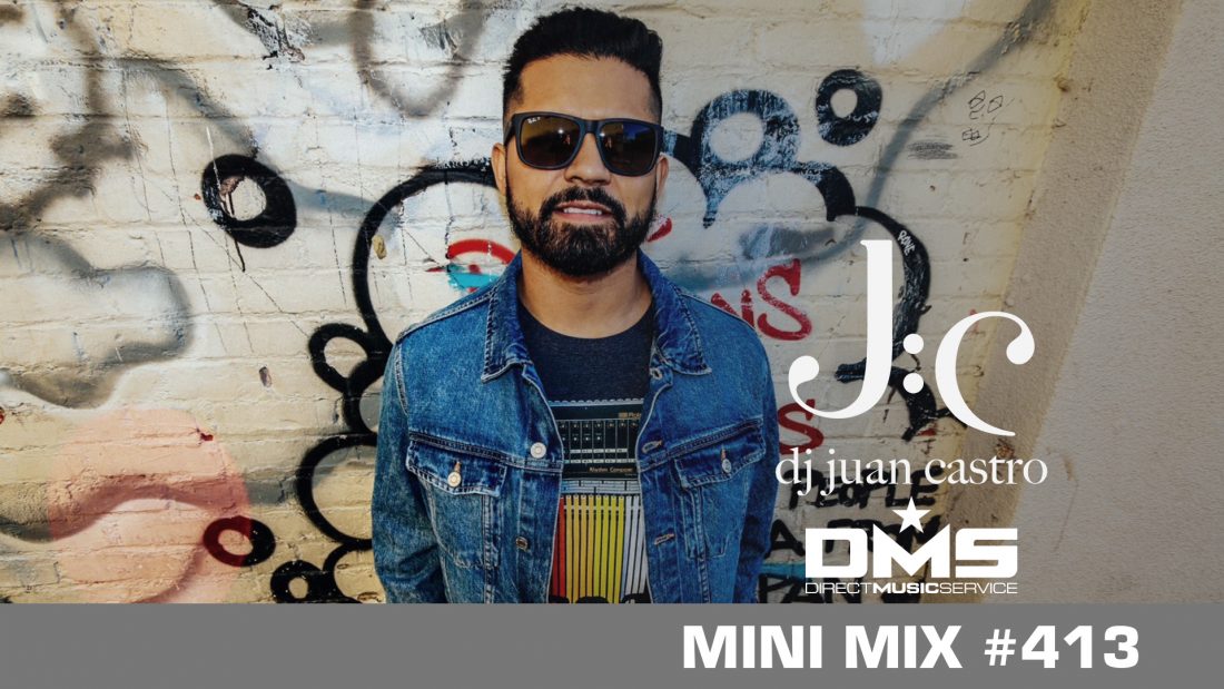DMS MINI MIX WEEK #413 DJ JUAN CASTRO