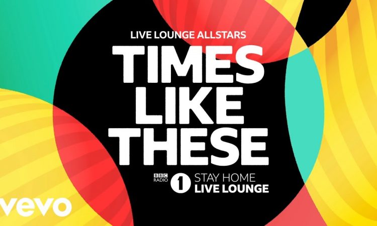 Live Lounge Allstars - Times Like These (BBC Radio 1 Stay Home Live Lounge)