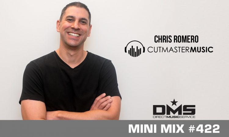 DMS MINI MIX WEEK #422 CHRIS ROMERO CUTMASTER MUSIC