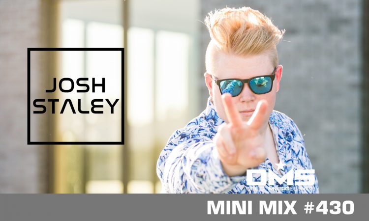 DMS MINI MIX WEEK #430 DJ JOSH STALEY