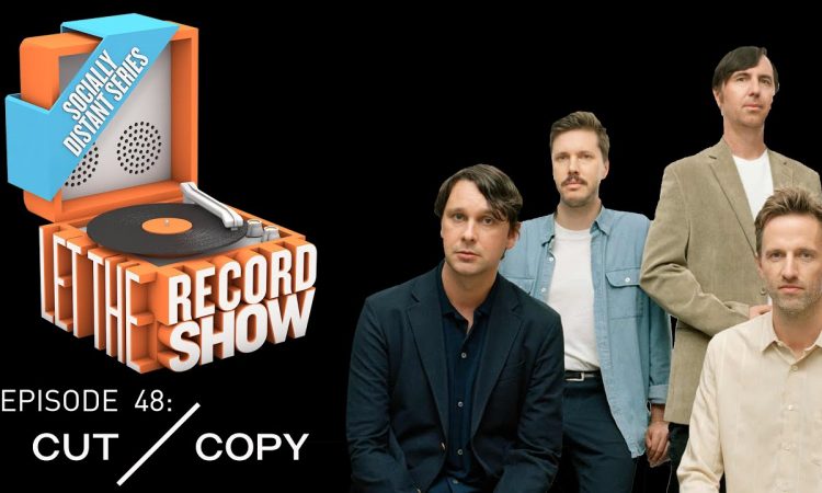 Let the Record Show Ep. 48: Cut Copy (Interview)