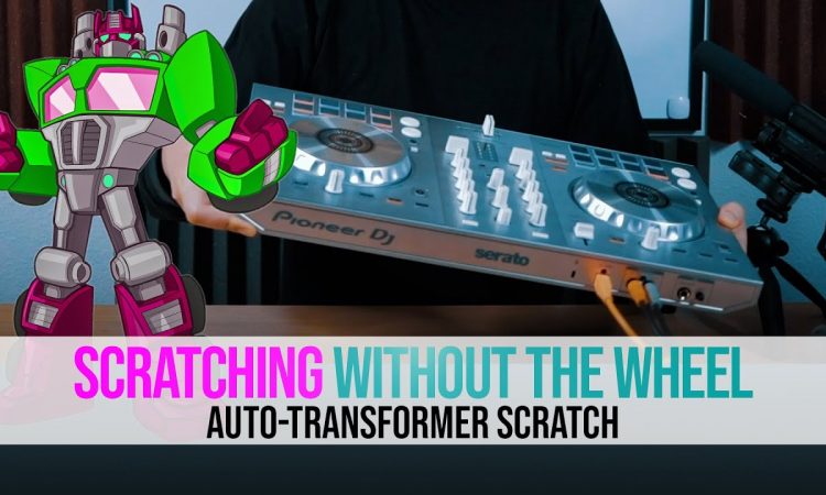 Scratching Without the Wheel pt.5 - Auto Transformer Scratch