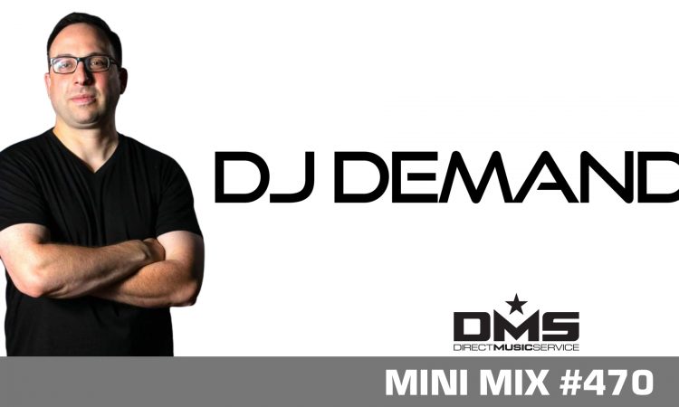 DMS MINI MIX WEEK #470 DJ DEMAND