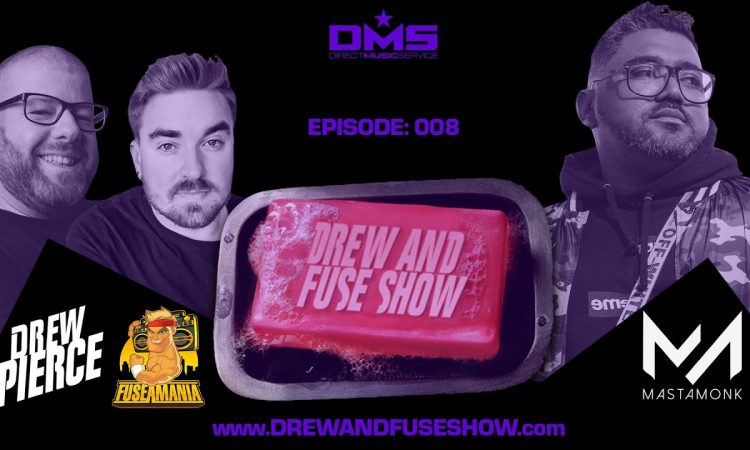 Drew And Fuse Show Episode 008 Ft. Mastamonk