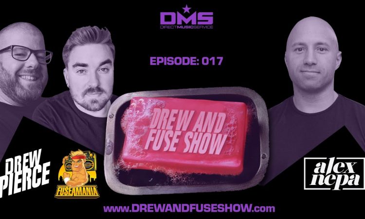 Drew And Fuse Show Episode 017 - DJ Alex Nepa - (Sips & Ish)