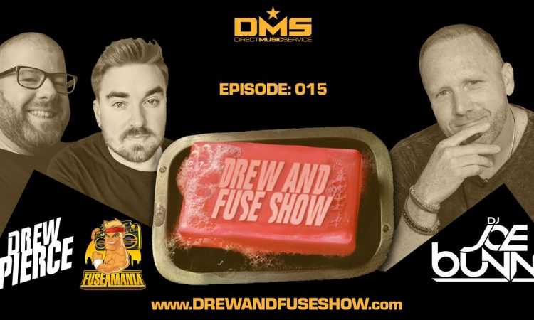 Drew And Fuse Show Episode 015 Ft. DJ Joe Bunn