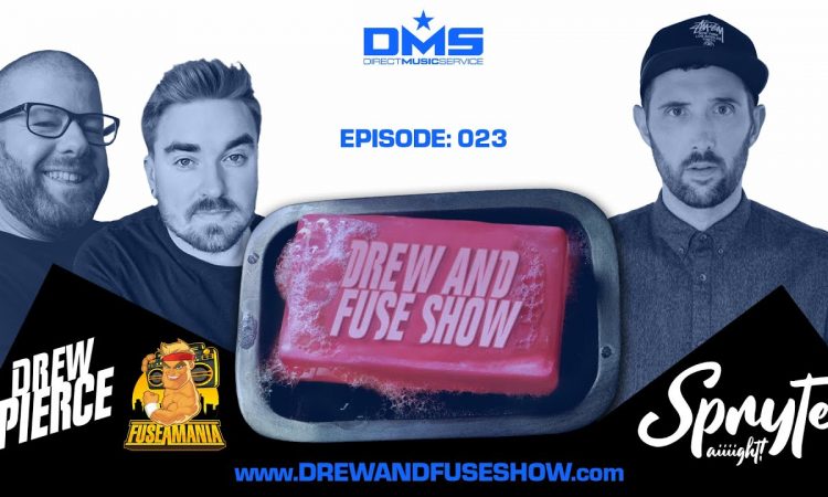 Drew And Fuse Show Episode 023 Ft. DJ Spryte
