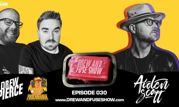 Drew And Fuse Show Episode 030 Ft. Aiden Scott