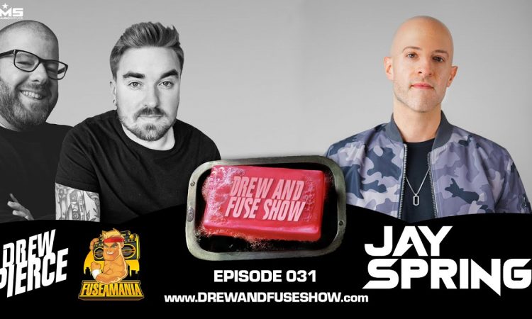 Drew And Fuse Show Episode 031 Ft. Jay Spring