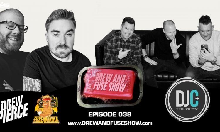 Drew And Fuse Show Episode 038 Ft. The DJ Collective (Jason Jani, Joe Bunn, & Brian B)
