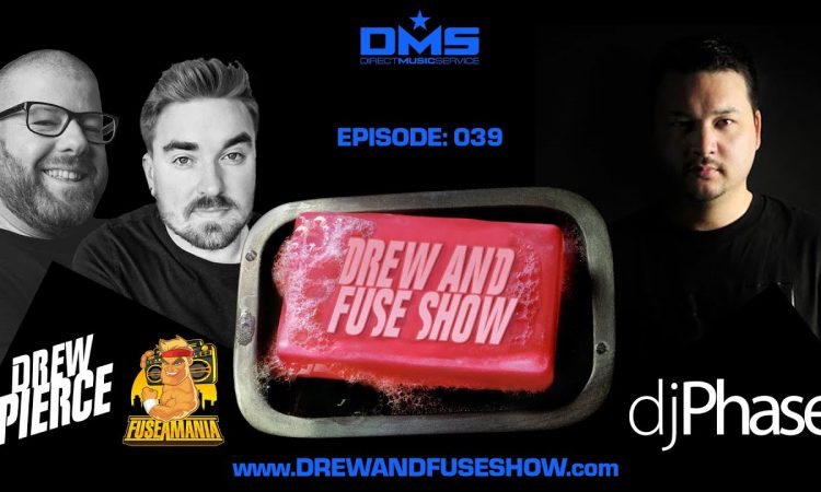 Drew And Fuse Show Episode 039 Ft. DJ Phase