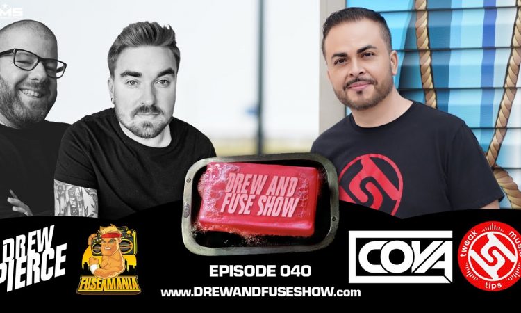 Drew And Fuse Show Episode 040 Ft. DJ Cova of Tweak Music Tips