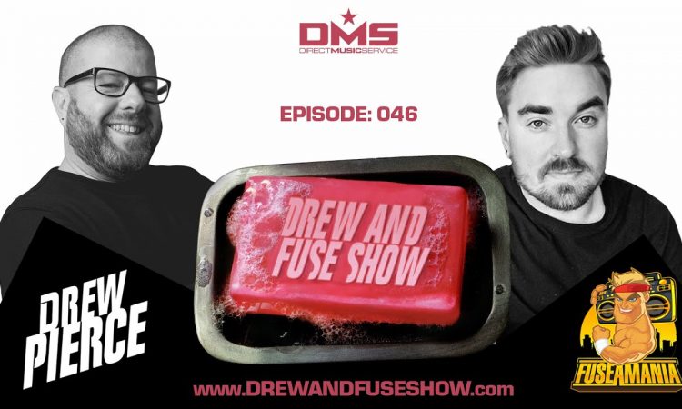 Drew And Fuse Show Episode 046 The Music Episode