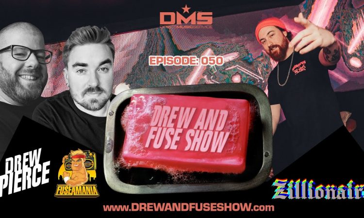 Drew And Fuse Show Episode 050 Ft. Zillionaire