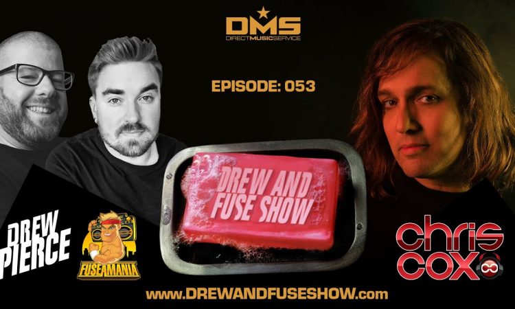 Drew And Fuse Show Episode 053 Ft. DJ Chris Cox