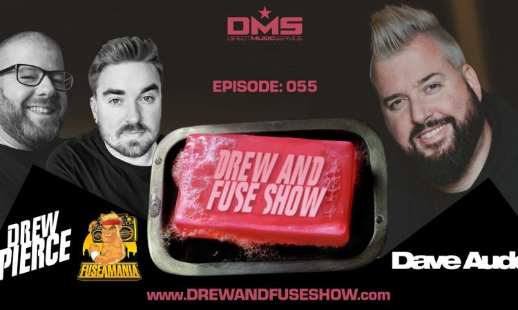 Drew And Fuse Show Episode 055 Ft. Dave Audé