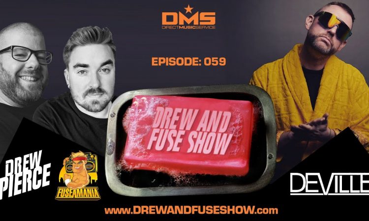 Drew And Fuse Show Episode 059 Ft. DJ Deville