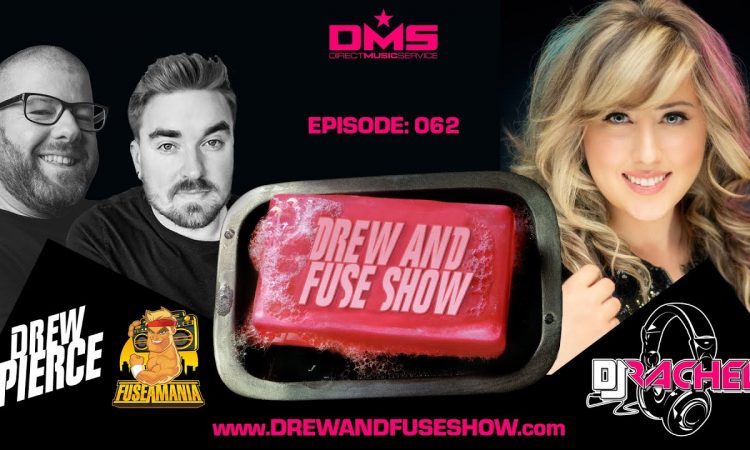 Drew And Fuse Show Episode 062 Ft. DJ Rachel