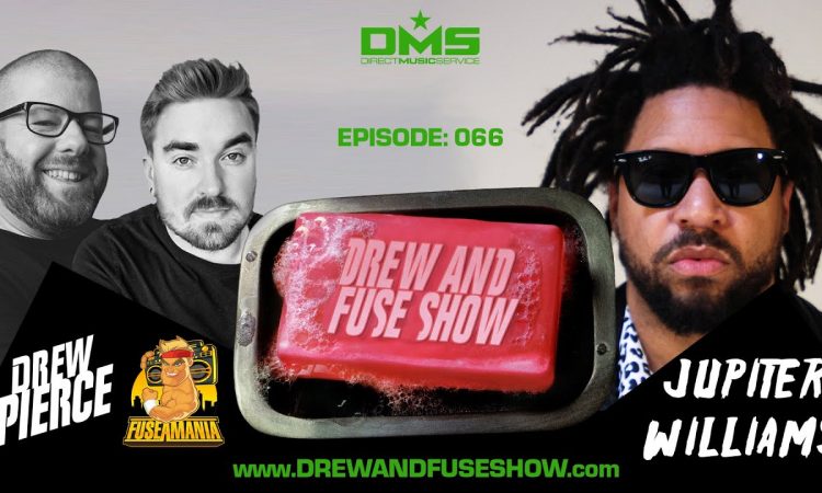 Drew And Fuse Show Episode 066 Ft. Jupiter Williams