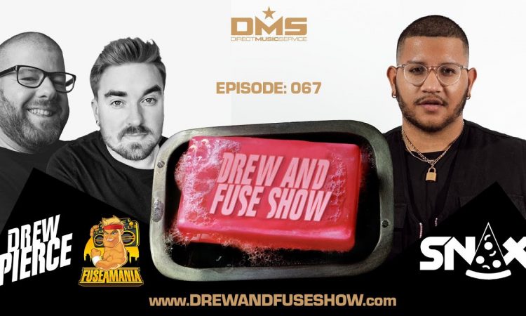 Drew And Fuse Show Episode 067 Ft. DJ SNAX