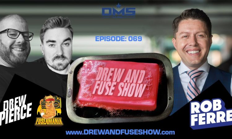 Drew And Fuse Show Episode 069 FT. Rob Ferre