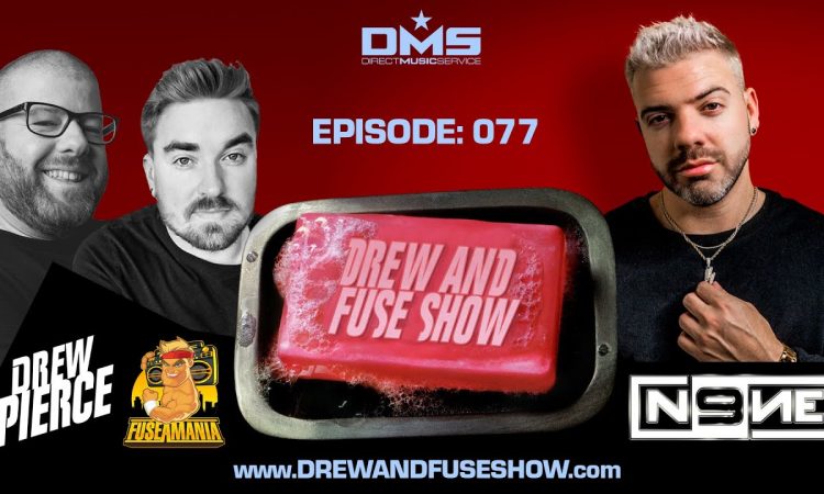 Drew And Fuse Show Episode 077 Ft. DJ N9NE