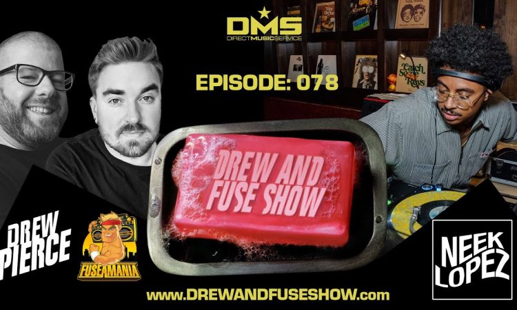 Drew And Fuse Show Episode 078 Ft. Neek Lopez