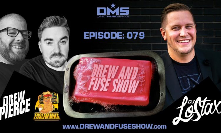 Drew And Fuse Show Episode 079 Ft. DJ Lostax