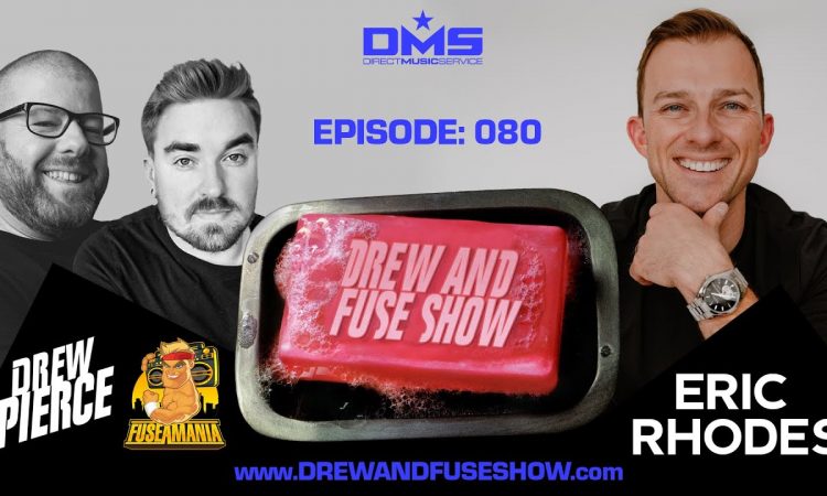 Drew And Fuse Show Episode 080 Ft. DJ Eric Rhodes