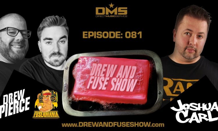 Drew And Fuse Show Episode 081 FT. DJ Joshua Carl