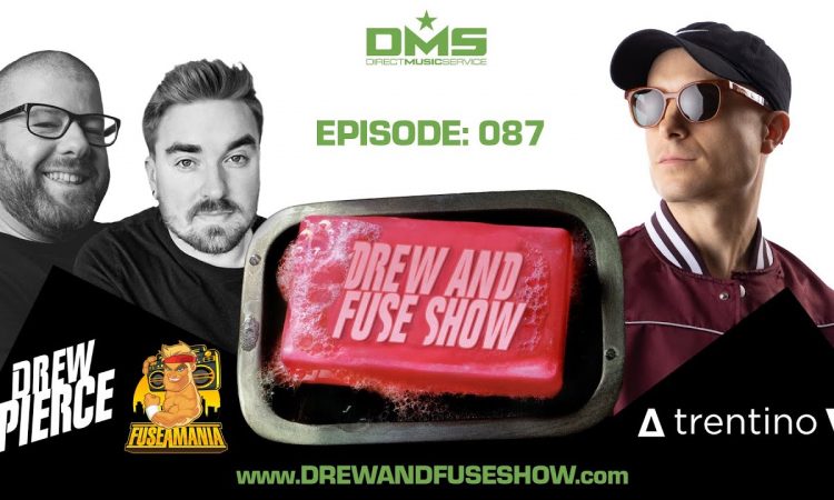Drew And Fuse Show Episode 087 - Trentino