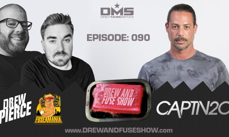 Drew And Fuse Show Episode 090 - Captn20