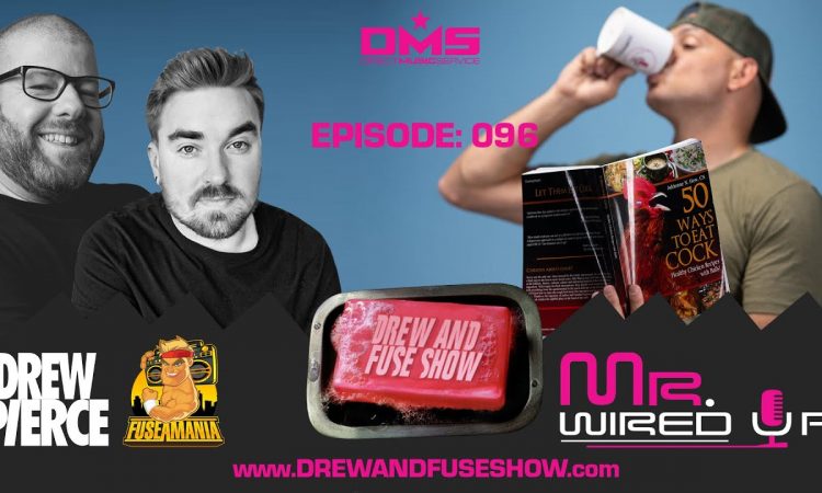 Drew And Fuse Show Episode 096 - Mr. Wired Up