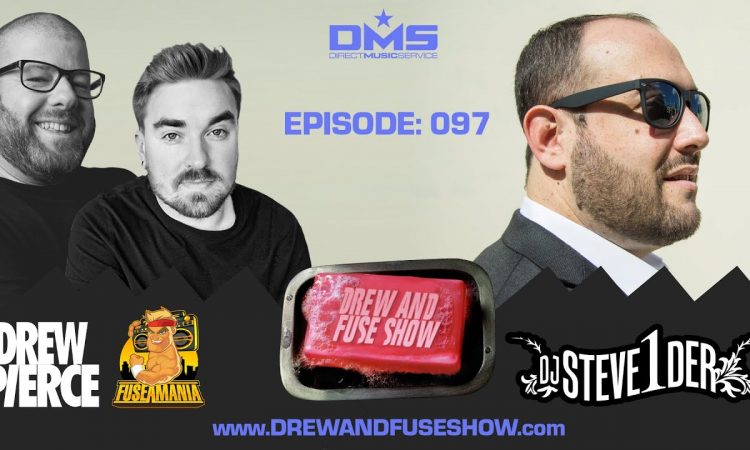 Drew And Fuse Show Episode 097 - DJ Steve1der
