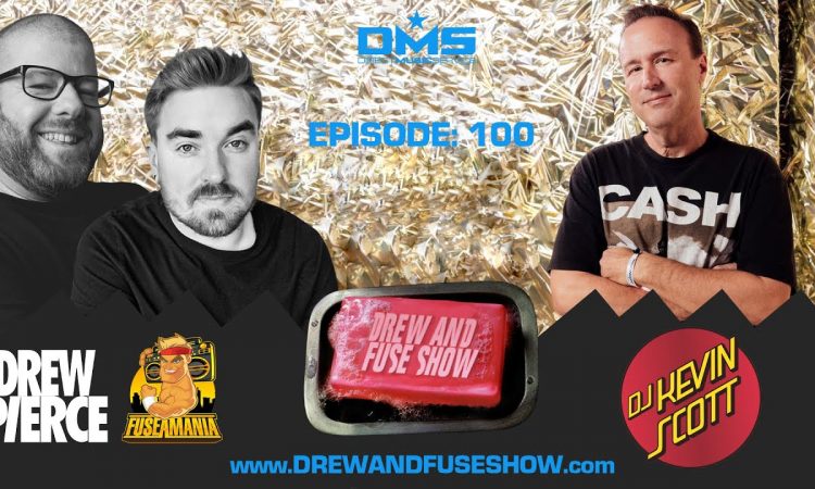 Drew And Fuse Show Episode 100 Ft. DJ Kevin Scott