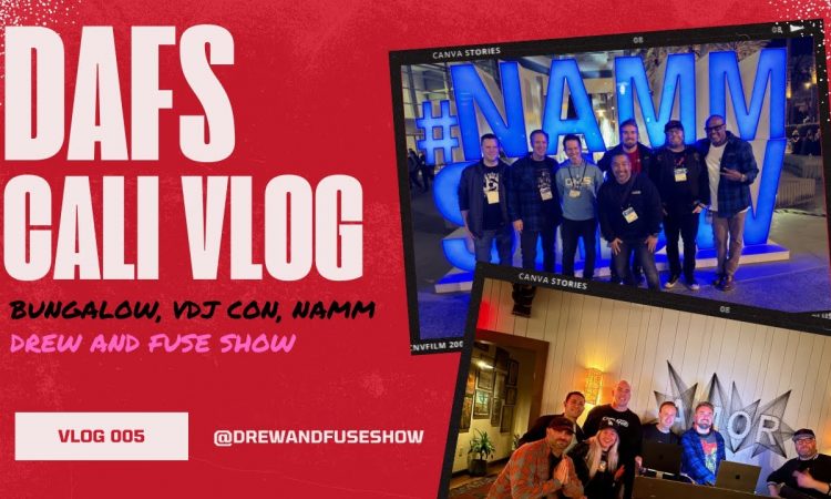 DAFS Vlog 005 - Drew And Fuse Take on NAMM 2024, Bungalow, & VDJ CON