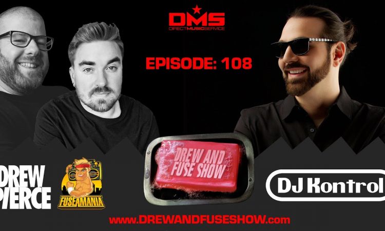 Drew And Fuse Show Episode 108 Ft. DJ Kontrol