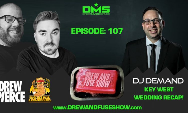 Drew And Fuse Show Episode 107 Ft. DJ Demand (Fuse Key West Wedding Recap)
