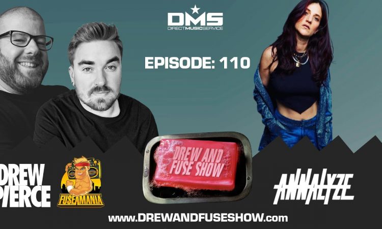 Drew And Fuse Show Episode 110 FT. DJ Annalyze