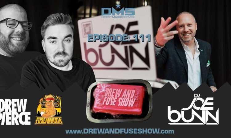 Drew And Fuse Show Episode 111 FT. DJ Joe Bunn
